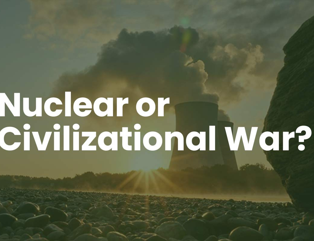 nuclear war or civilizational war?