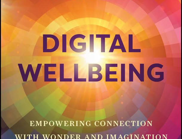 digital wellbeing: empowering connection with wonder imagination age of ai