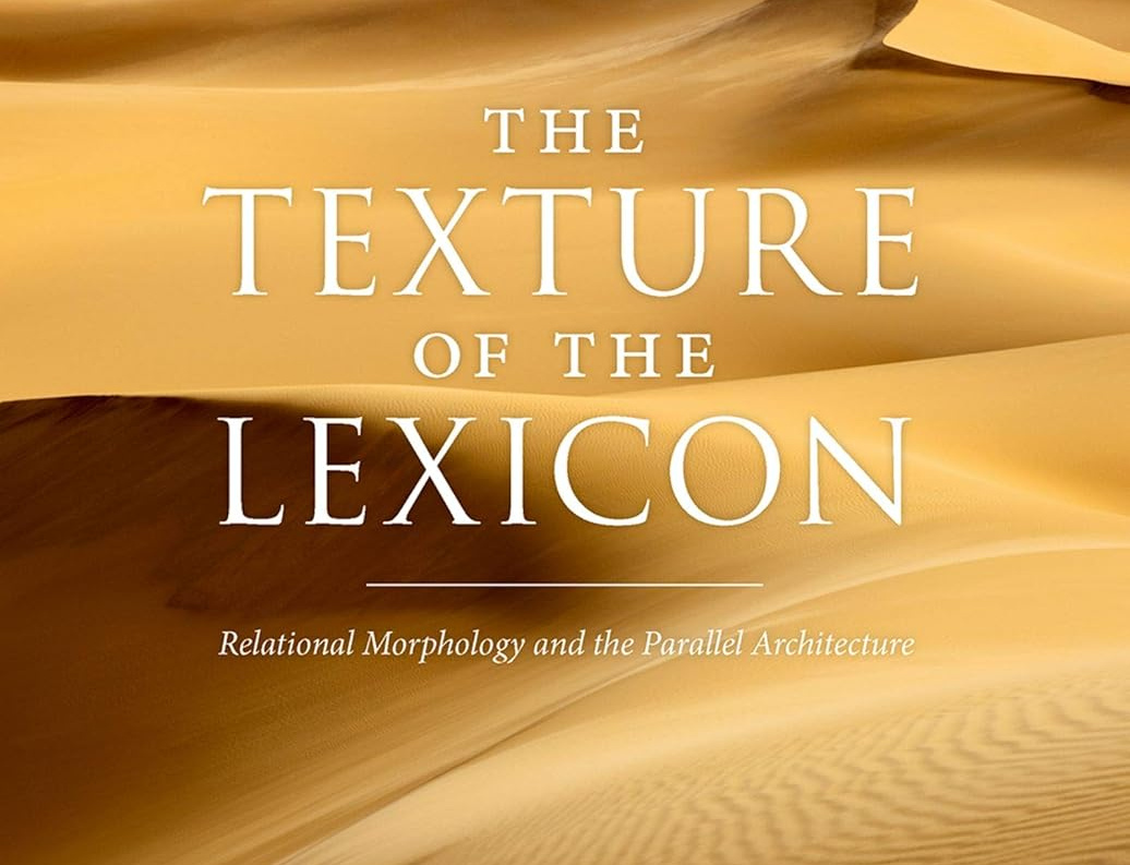 texture of lexicon: relational morphology parallel architecture