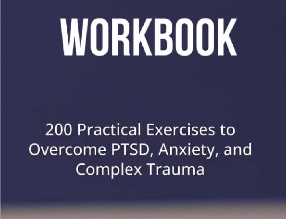 trauma-focused cbt workbook: 200 practical exercises to overcome ptsd, anxiety, complex trauma